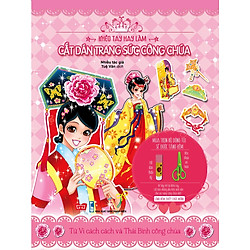 Khéo Tay Hay Làm – Cắt Dán Trang Sức Công Chúa: Tử Vi Cách Cách Và Thái Bình Công Chúa